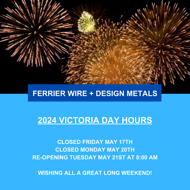 Ferrier Wire + Design Metals: 2024 Victoria Day Hours